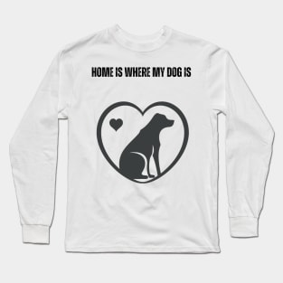 Home Is Where My Dog Is - Minimalist Silhouette Design Long Sleeve T-Shirt